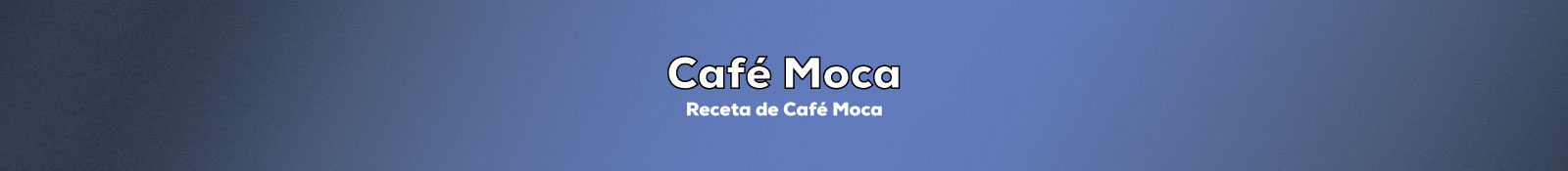 Preparar Café Moca